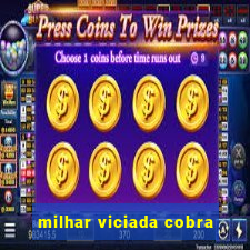 milhar viciada cobra